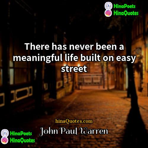 John Paul warren Quotes | There has never been a meaningful life